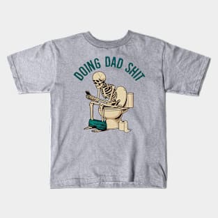 Funny fathers day | Funny dad life | dad always in the bathroom Kids T-Shirt